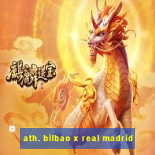 ath. bilbao x real madrid